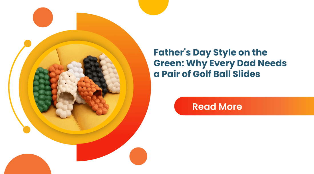 Father's Day Style on the Green: Why Every Dad Needs a Pair of Golf Ball Slides